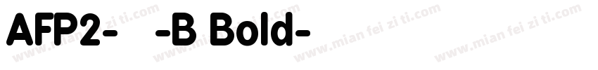 AFP2-かるた-B Bold字体转换